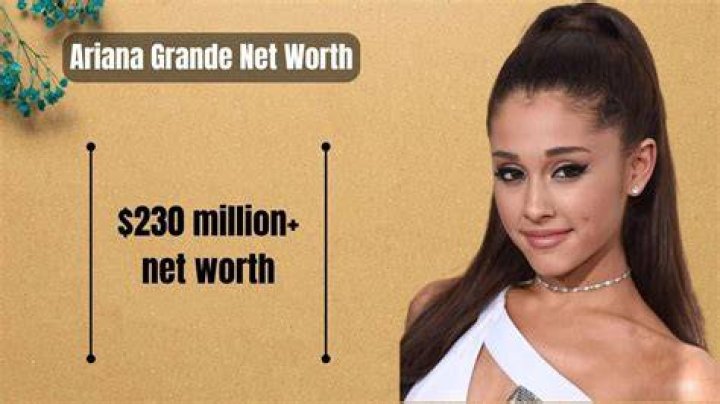 Ariana Grande Net Worth